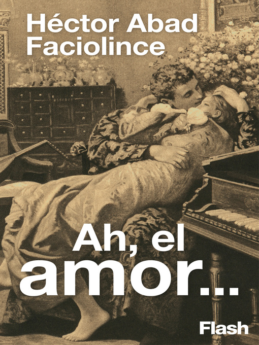 Title details for Ah el amor... by Héctor Abad Faciolince - Available
